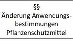 Schild §§ Änderung Anwendungsbestimmungen Pflanzenschutzmittel